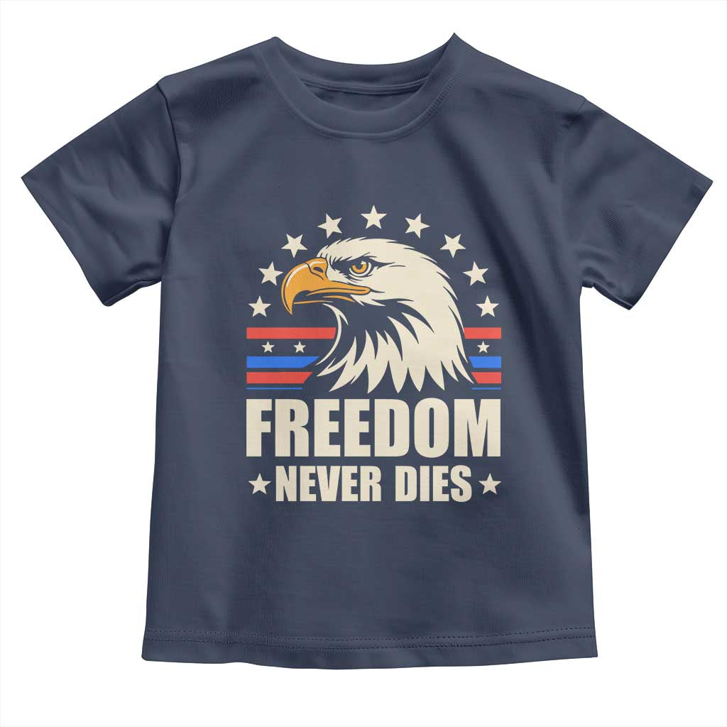 Freedom Never Dies Toddler T Shirt Bold Patriotic Eagle Graphic for True American Patriots TS02 Navy Print Your Wear