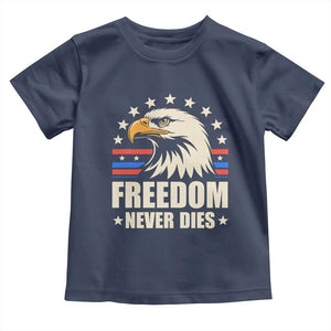 Freedom Never Dies Toddler T Shirt Bold Patriotic Eagle Graphic for True American Patriots TS02 Navy Print Your Wear
