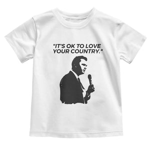 Patriotic Freedom Charlie Kirk Legacy Toddler T Shirt Its OK to Love Your Country TS02 White Print Your Wear