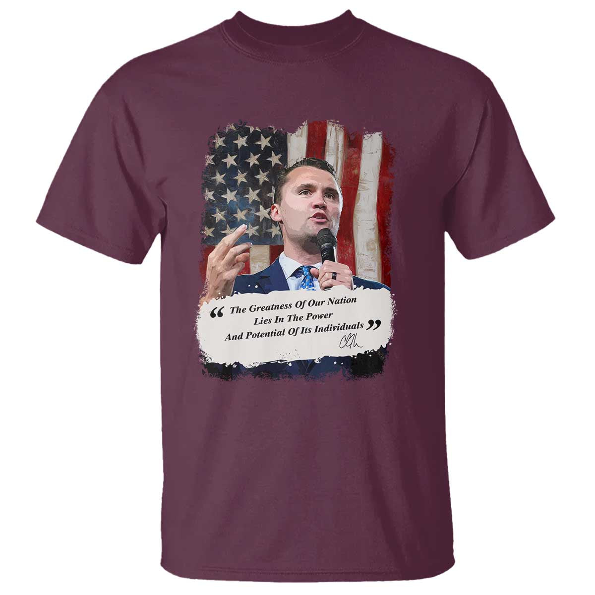 Patriotic Charlie Kirk Legacy T Shirt The Greatness of America Power of the People TS02 Maroon Print Your Wear