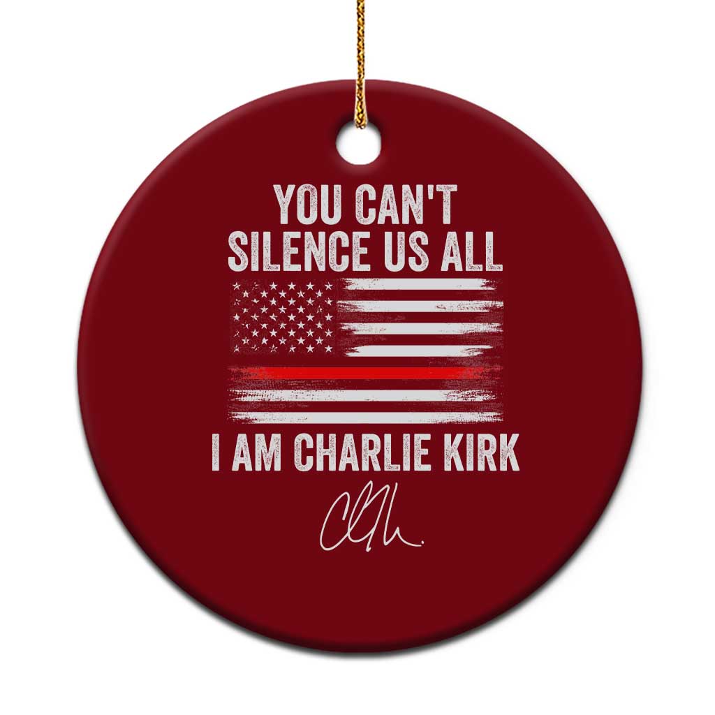 I Am Charlie Kirk Ceramic Ornament You Cant Silence Us All Patriotic American Flag TS02 1pc Red Print Your Wear