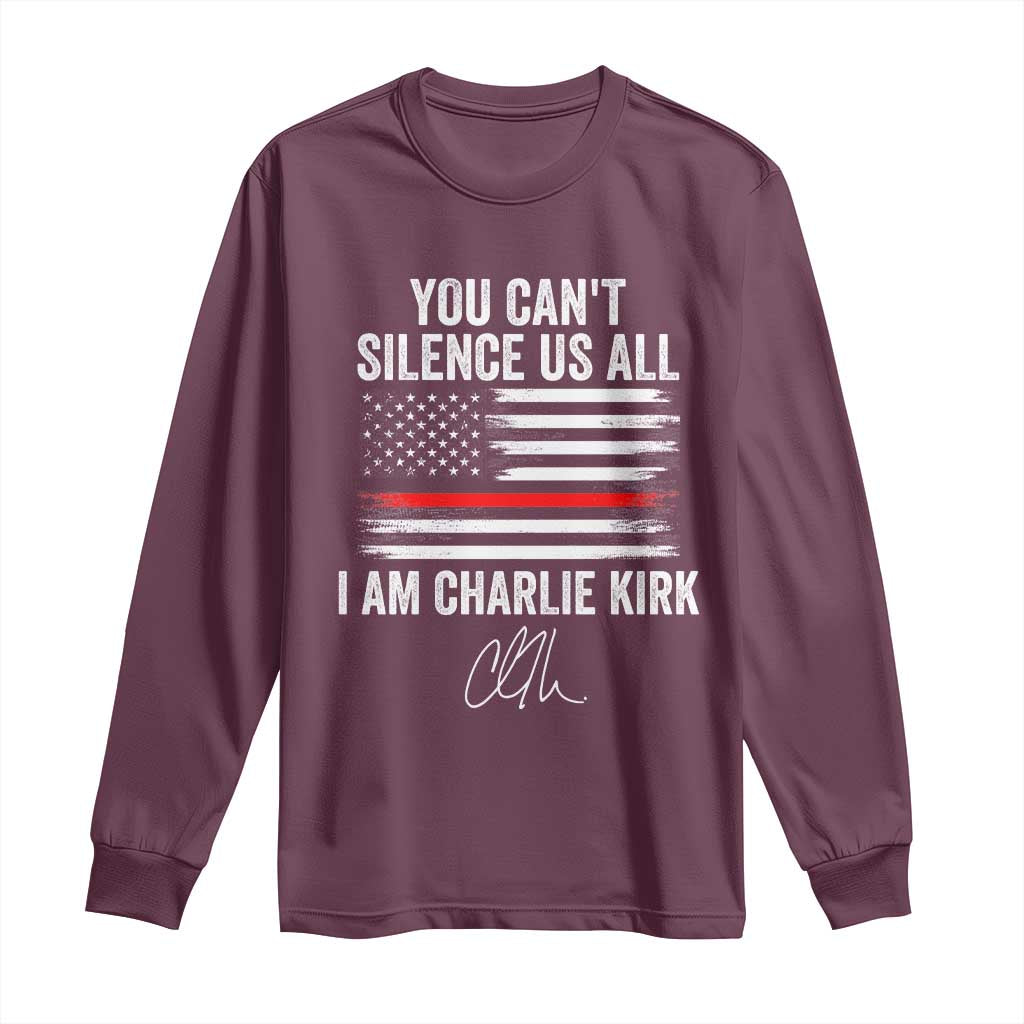 I Am Charlie Kirk Long Sleeve Shirt You Cant Silence Us All Patriotic American Flag TS02 Maroon Print Your Wear