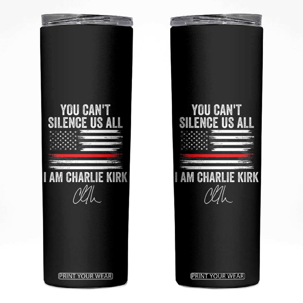 I Am Charlie Kirk Skinny Tumbler You Cant Silence Us All Patriotic American Flag TS02 Black Print Your Wear