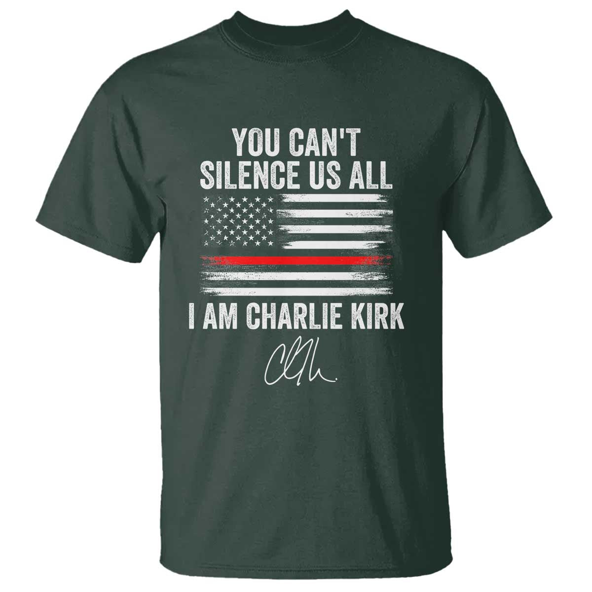 I Am Charlie Kirk T Shirt You Cant Silence Us All Patriotic American Flag TS02 Dark Forest Green Print Your Wear