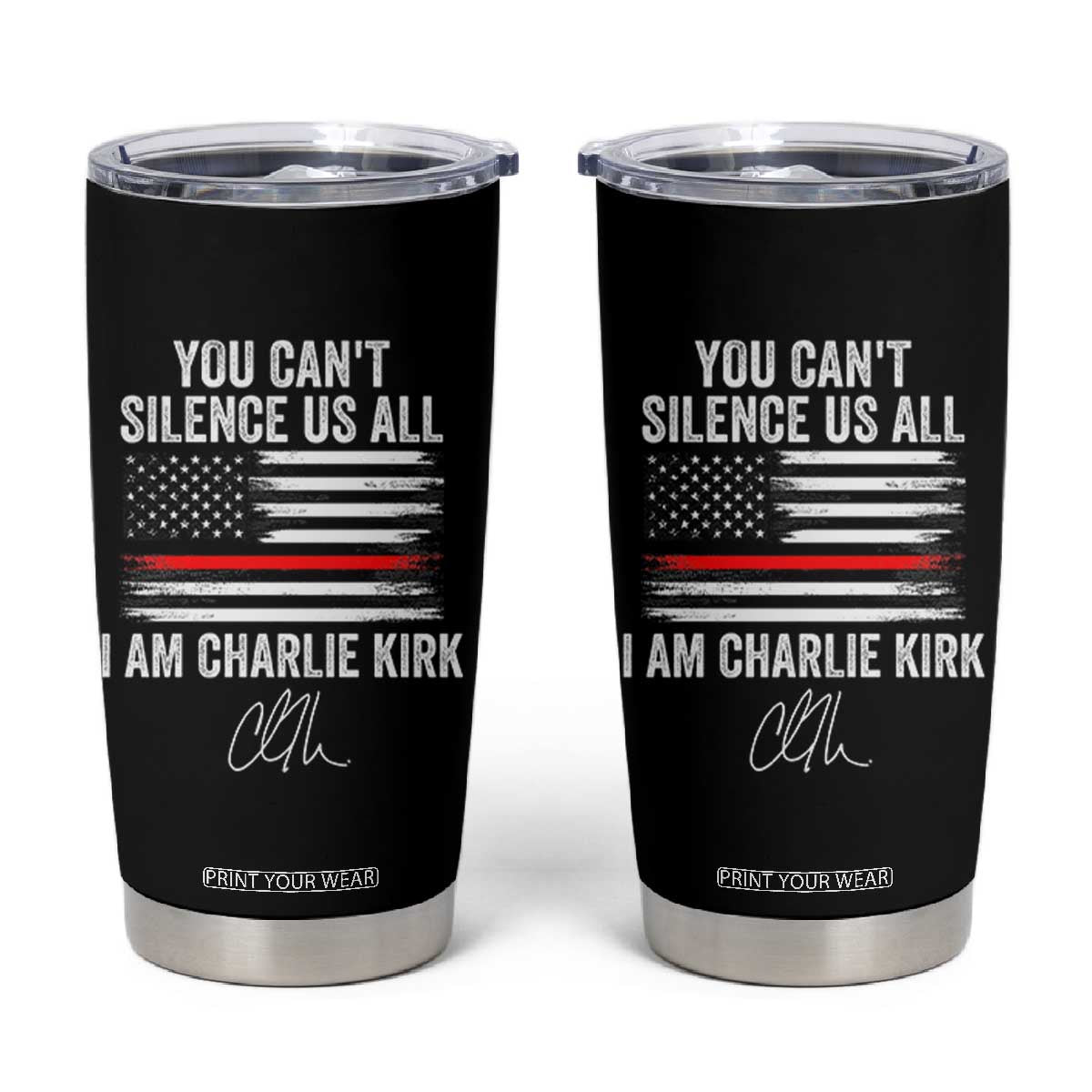 I Am Charlie Kirk Tumbler Cup You Cant Silence Us All Patriotic American Flag TS02 Black Print Your Wear
