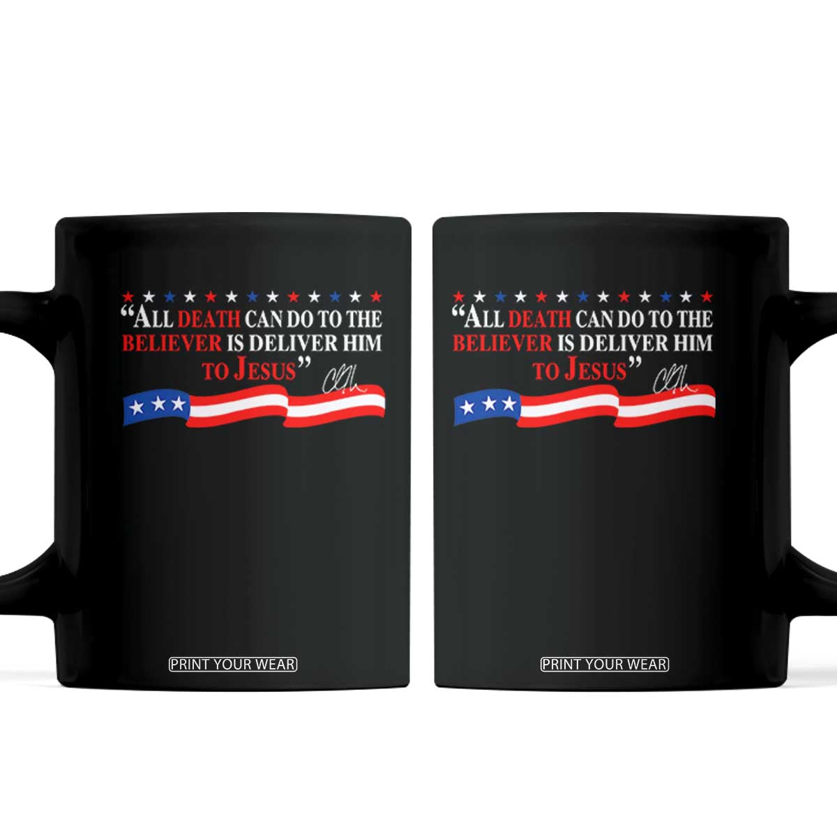 Patriotic Christian Faith Coffee Mug All Death Can Do Is Deliver Him to Jesus TS02 Black Print Your Wear