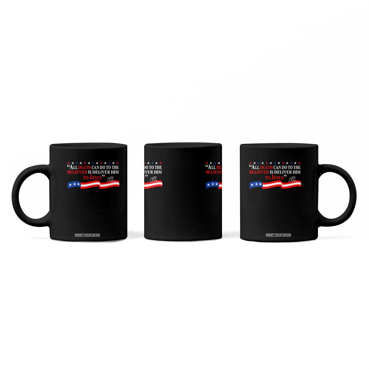 Patriotic Christian Faith Coffee Mug All Death Can Do Is Deliver Him to Jesus TS02 Print Your Wear