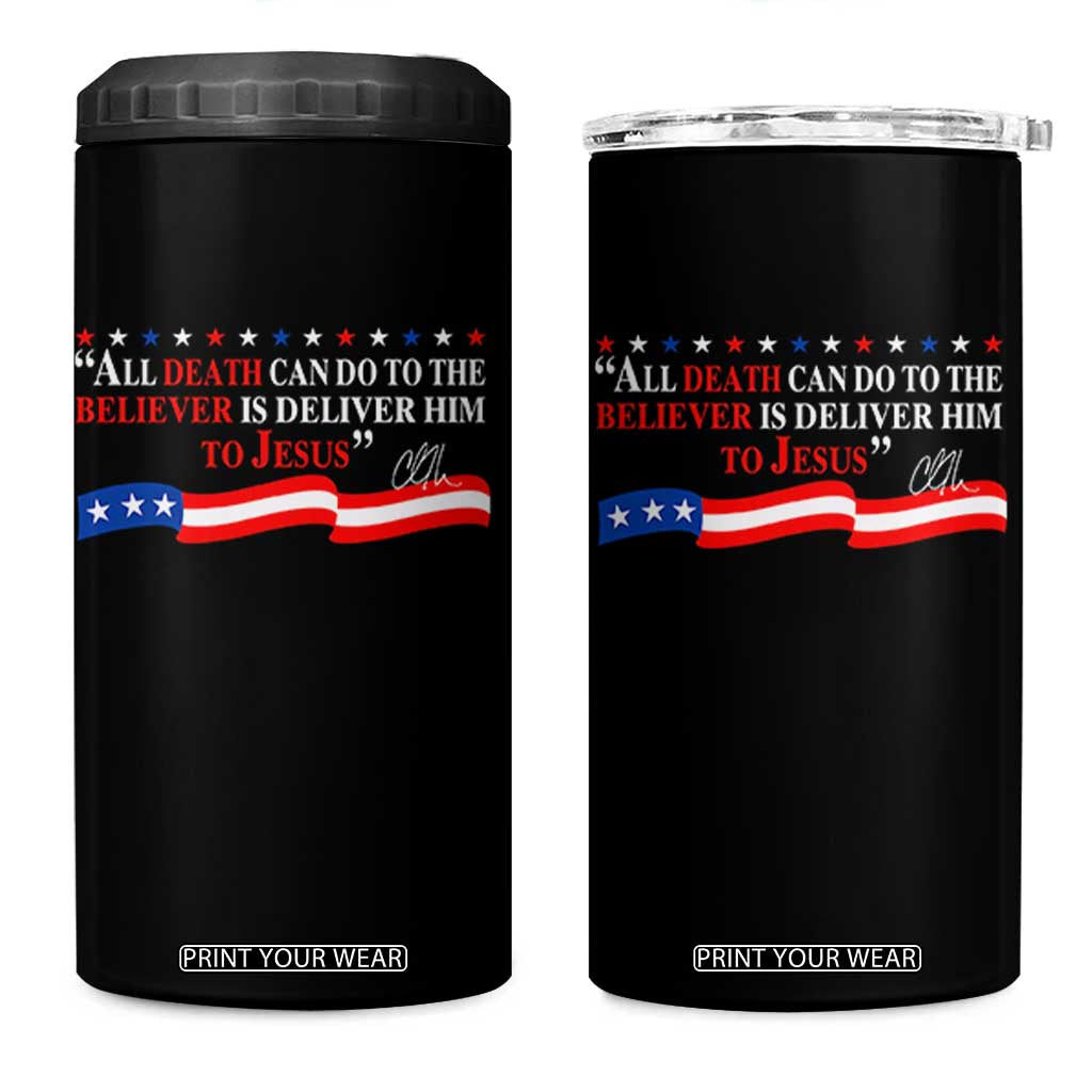 Patriotic Christian Faith 4 in 1 Can Cooler Tumbler All Death Can Do Is Deliver Him to Jesus TS02 One Size: 16 oz Black Print Your Wear