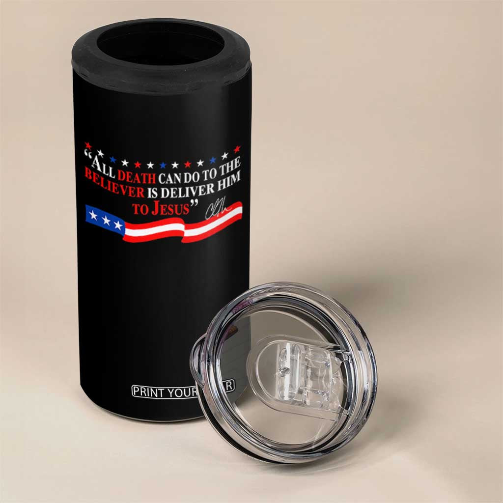 Patriotic Christian Faith 4 in 1 Can Cooler Tumbler All Death Can Do Is Deliver Him to Jesus TS02 Print Your Wear