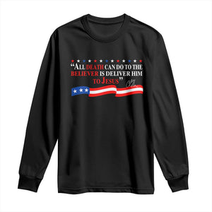 Patriotic Christian Faith Long Sleeve Shirt All Death Can Do Is Deliver Him to Jesus TS02 Black Print Your Wear