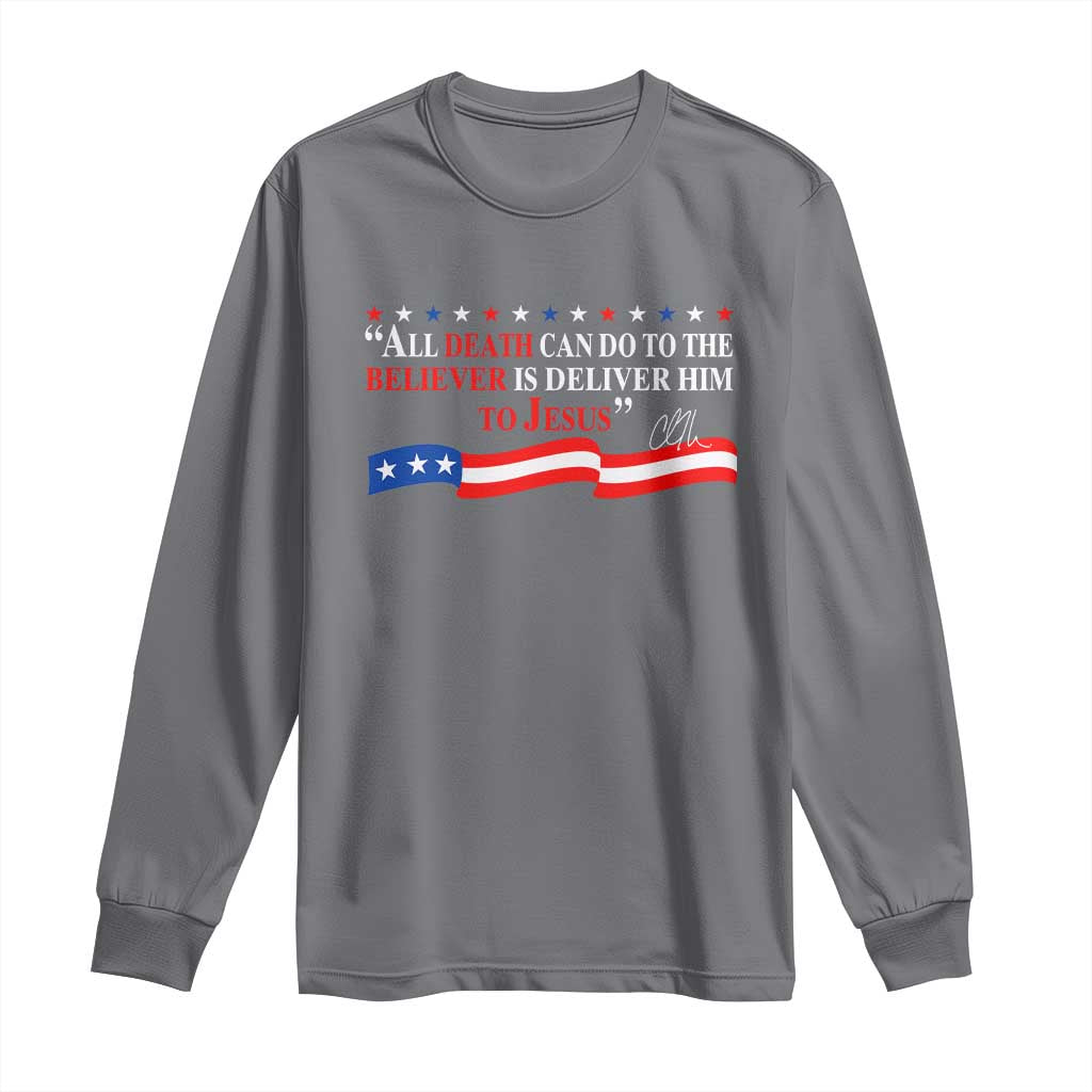 Patriotic Christian Faith Long Sleeve Shirt All Death Can Do Is Deliver Him to Jesus TS02 Charcoal Print Your Wear