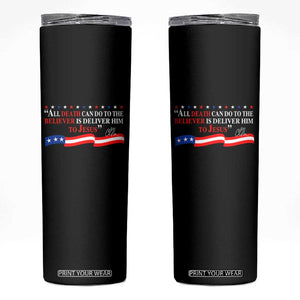 Patriotic Christian Faith Skinny Tumbler All Death Can Do Is Deliver Him to Jesus TS02 Black Print Your Wear