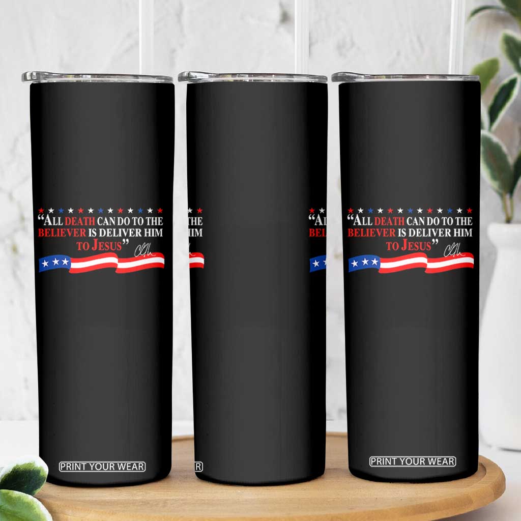 Patriotic Christian Faith Skinny Tumbler All Death Can Do Is Deliver Him to Jesus TS02 Print Your Wear