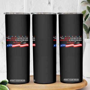 Patriotic Christian Faith Skinny Tumbler All Death Can Do Is Deliver Him to Jesus TS02 Print Your Wear