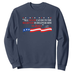 Patriotic Christian Faith Sweatshirt All Death Can Do Is Deliver Him to Jesus TS02 Navy Print Your Wear