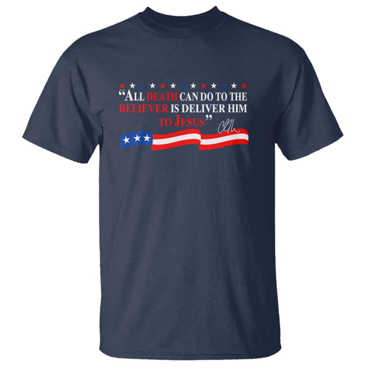 Patriotic Christian Faith T Shirt All Death Can Do Is Deliver Him to Jesus TS02 Navy Print Your Wear
