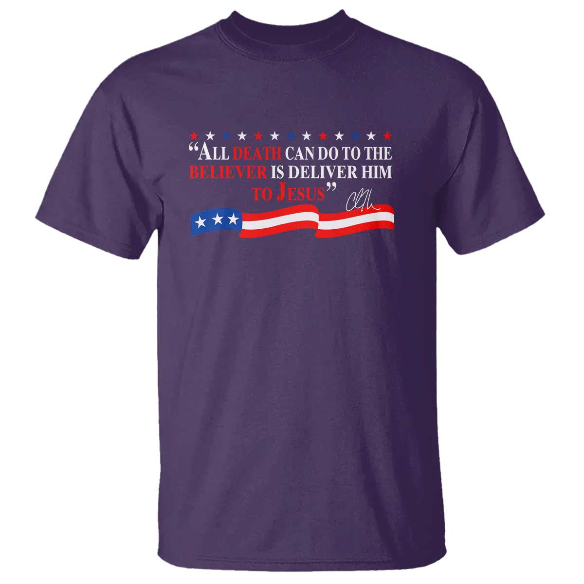 Patriotic Christian Faith T Shirt All Death Can Do Is Deliver Him to Jesus TS02 Purple Print Your Wear