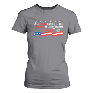 Patriotic Christian Faith T Shirt For Women All Death Can Do Is Deliver Him to Jesus TS02 Charcoal Print Your Wear