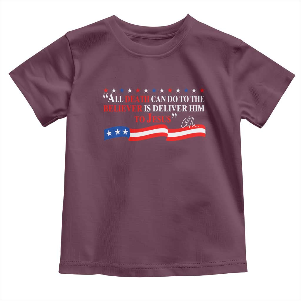 Patriotic Christian Faith Toddler T Shirt All Death Can Do Is Deliver Him to Jesus TS02 Maroon Print Your Wear