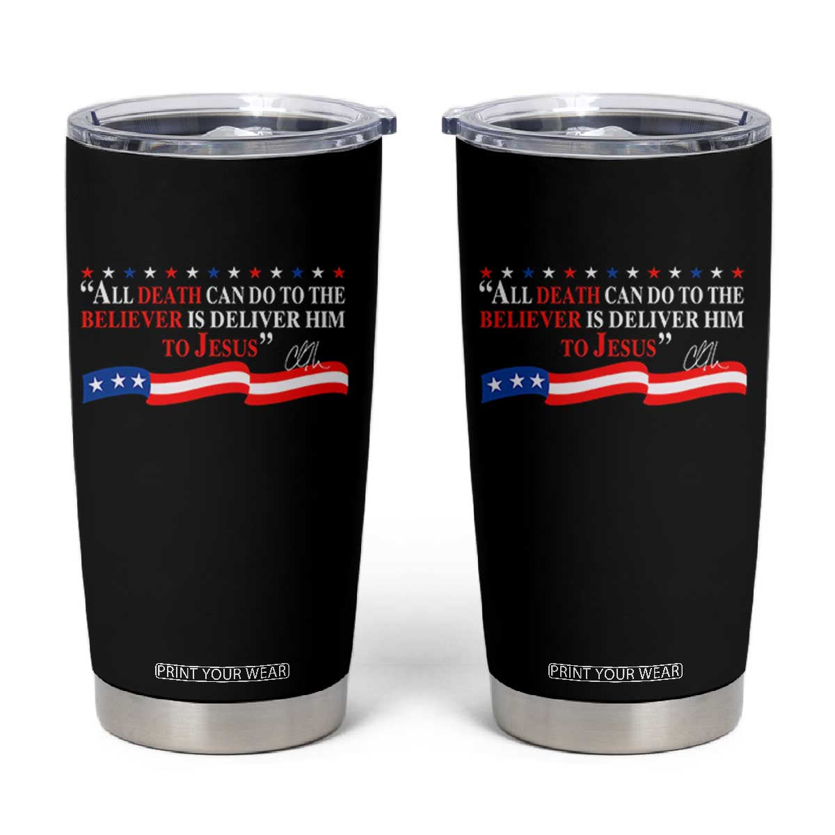 Patriotic Christian Faith Tumbler Cup All Death Can Do Is Deliver Him to Jesus TS02 Black Print Your Wear