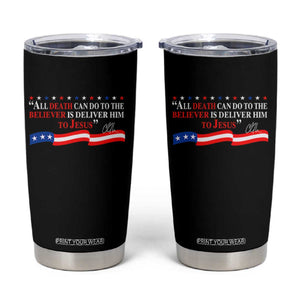 Patriotic Christian Faith Tumbler Cup All Death Can Do Is Deliver Him to Jesus TS02 Black Print Your Wear