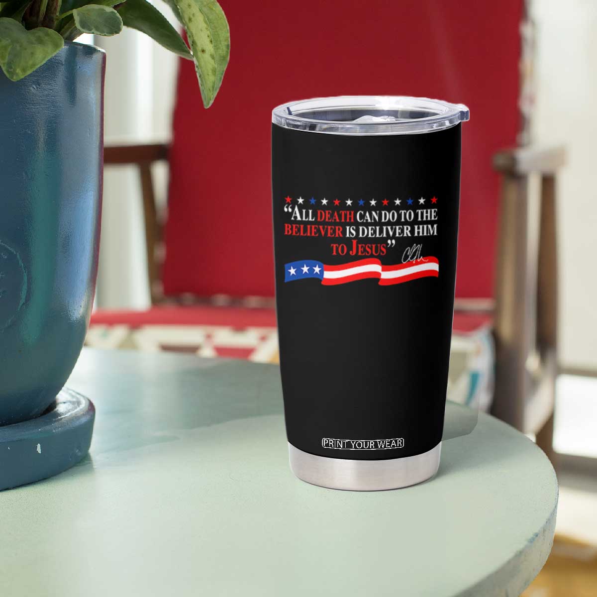 Patriotic Christian Faith Tumbler Cup All Death Can Do Is Deliver Him to Jesus TS02 Print Your Wear