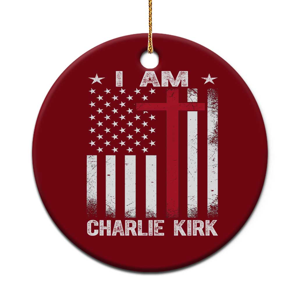 I Am Charlie Kirk Ceramic Ornament Christian Cross Faith American Falg TS02 1pc Red Print Your Wear