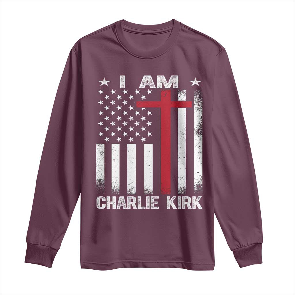 I Am Charlie Kirk Long Sleeve Shirt Christian Cross Faith American Flag TS02 Maroon Print Your Wear
