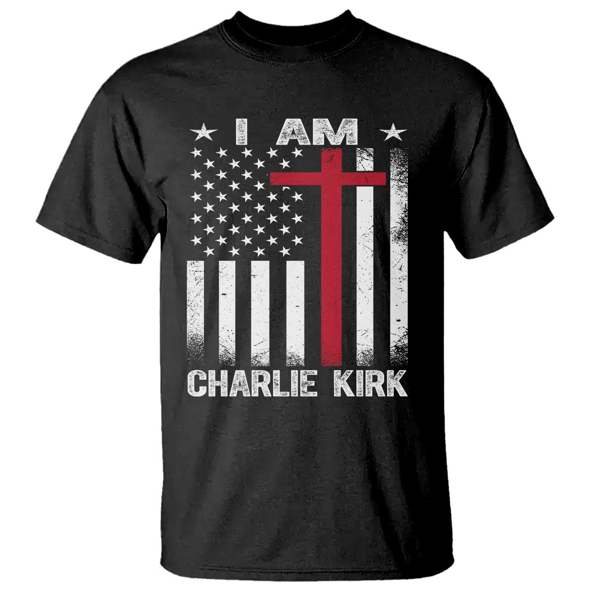 I Am Charlie Kirk T Shirt Christian Cross Faith American Flag TS02 Black Print Your Wear