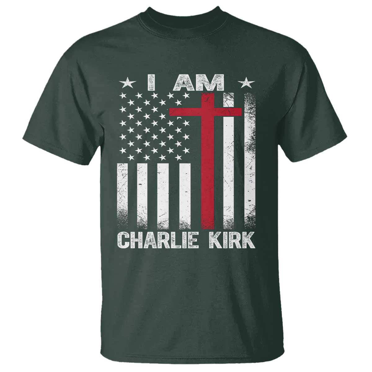 I Am Charlie Kirk T Shirt Christian Cross Faith American Flag TS02 Dark Forest Green Print Your Wear