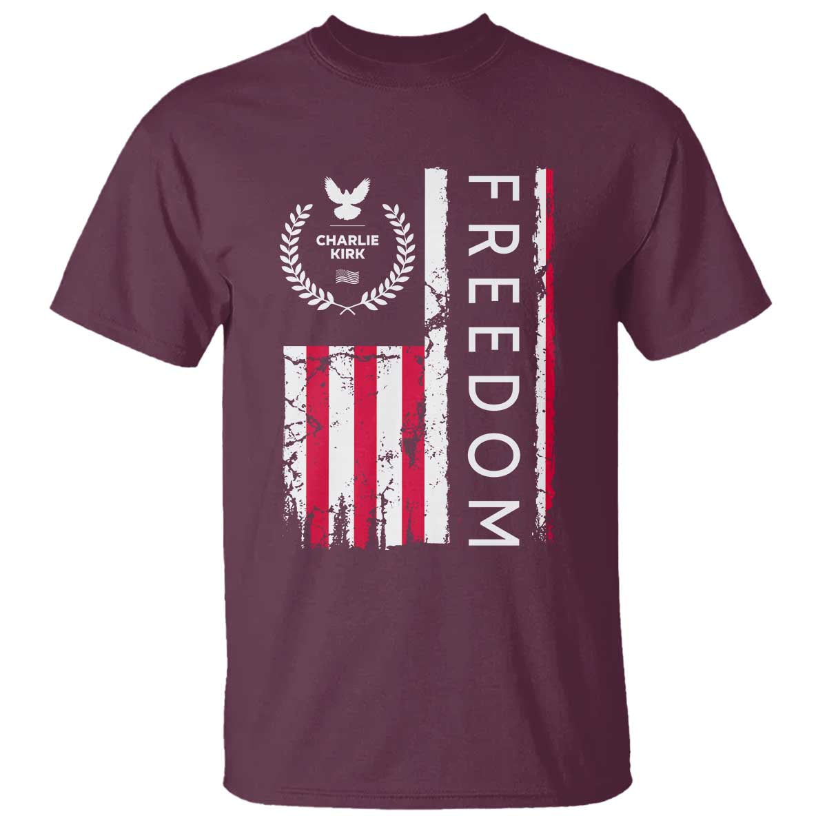 Freedom Charlie Kirk Tribute T Shirt Patriotic Legacy Eagle Distressed American Flag TS02 Maroon Print Your Wear