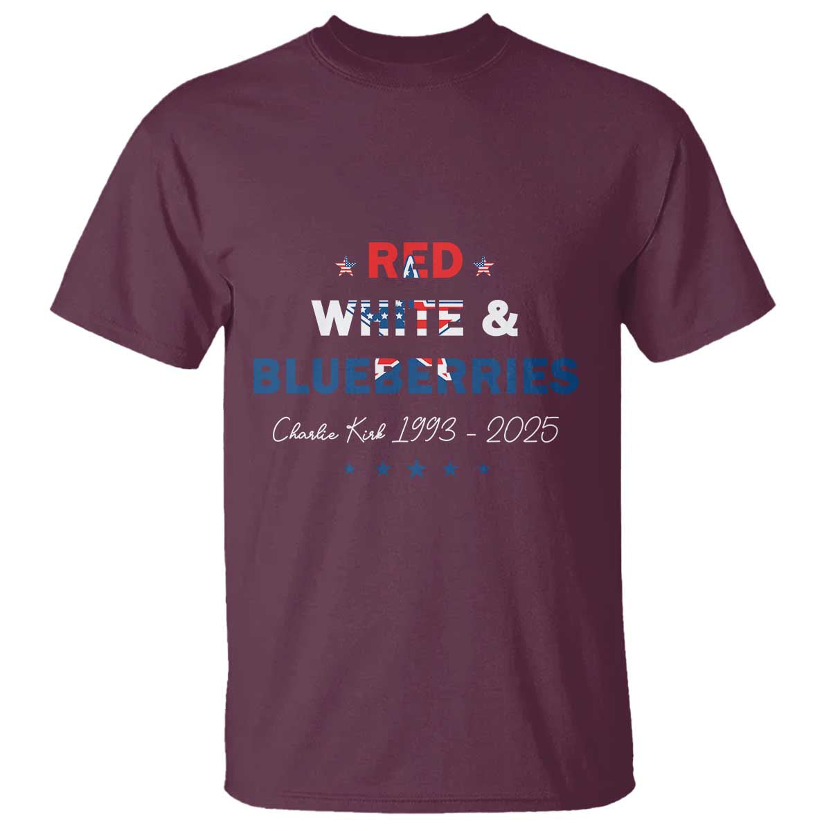 Red White and Blueberries T Shirt Charlie Kirk 1993 2025 Patriotic Memorial TS02 Maroon Print Your Wear
