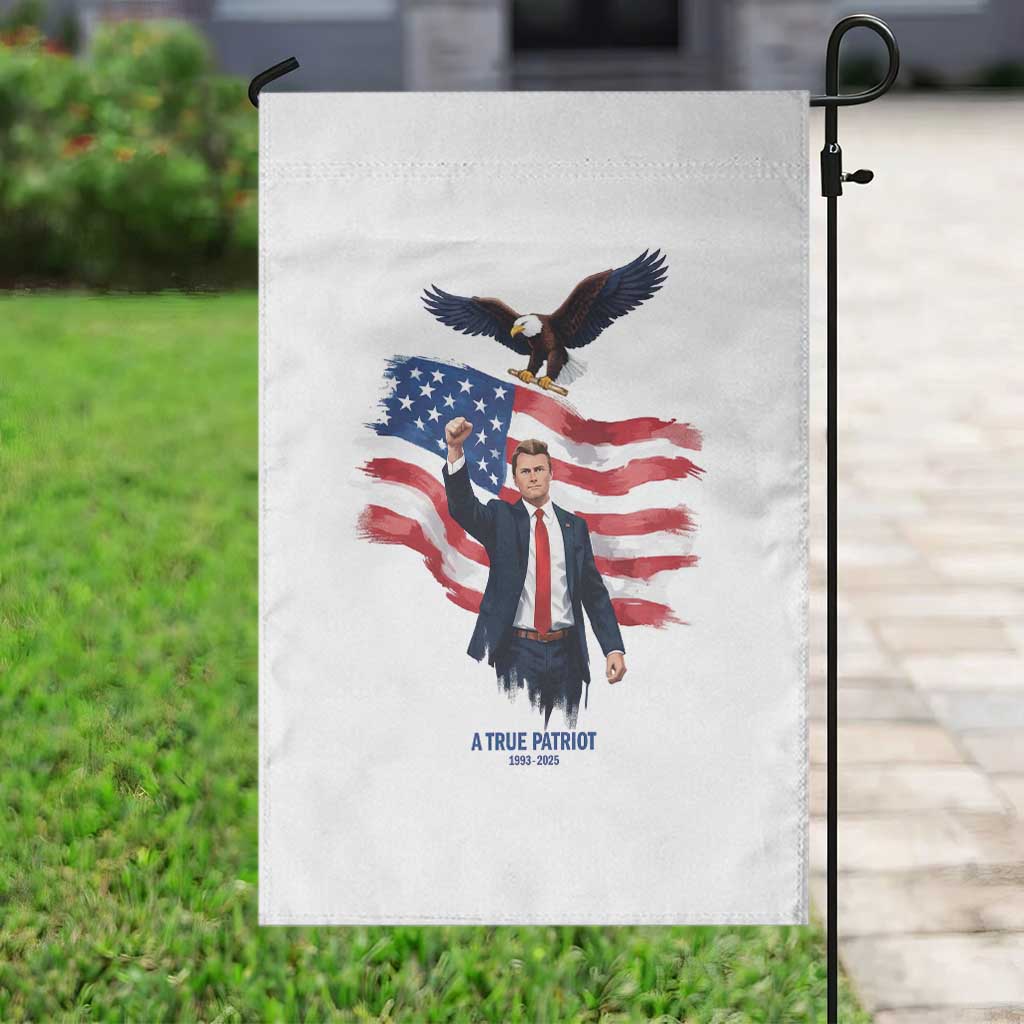 Charlie Kirk Tribute Garden Flag A True Patriot American Flag Patriotic Eagle TS02 Print Your Wear