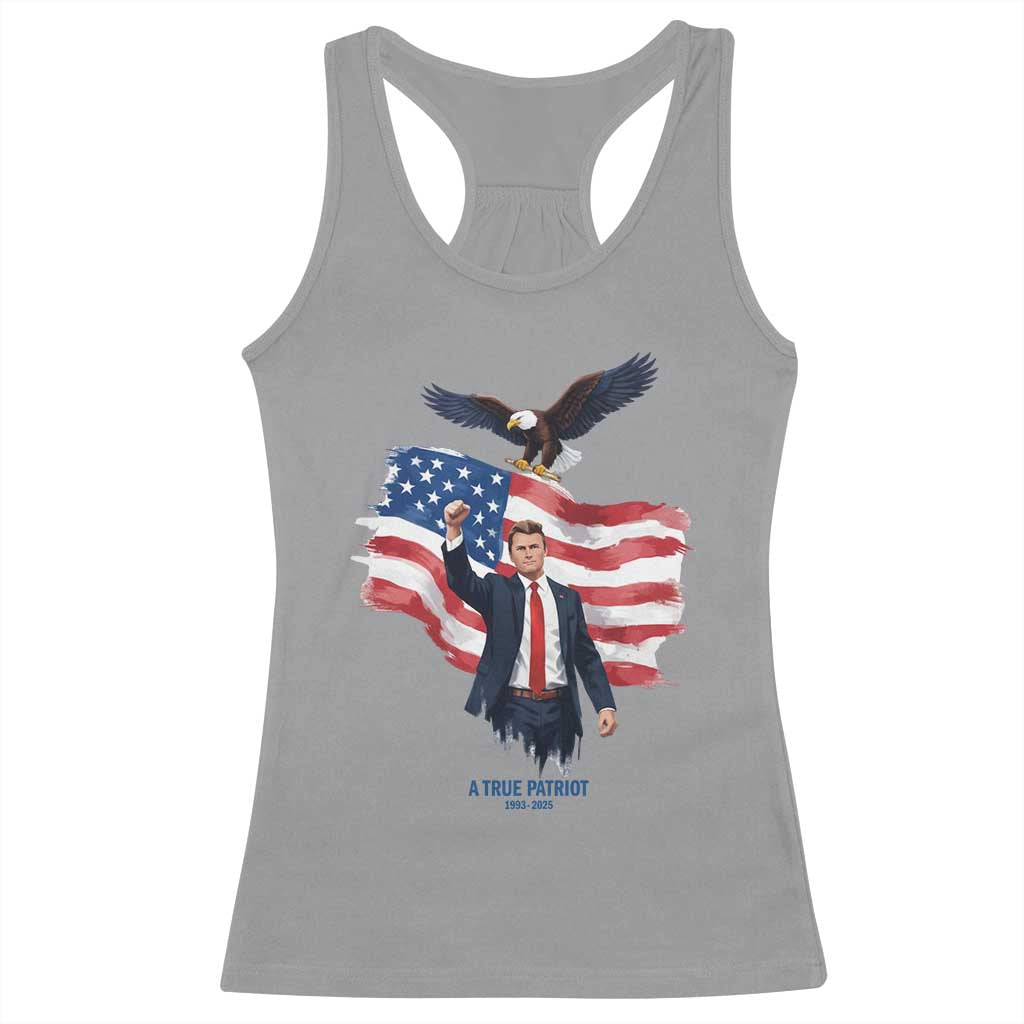 Charlie Kirk Tribute Racerback Tank Top A True Patriot American Flag Patriotic Eagle TS02 Sport Gray Print Your Wear
