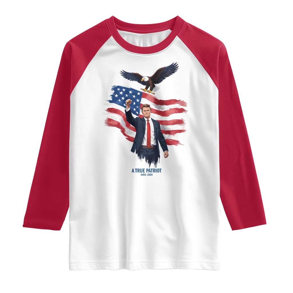 Charlie Kirk Tribute Raglan Shirt A True Patriot American Flag Patriotic Eagle TS02 White Red Print Your Wear