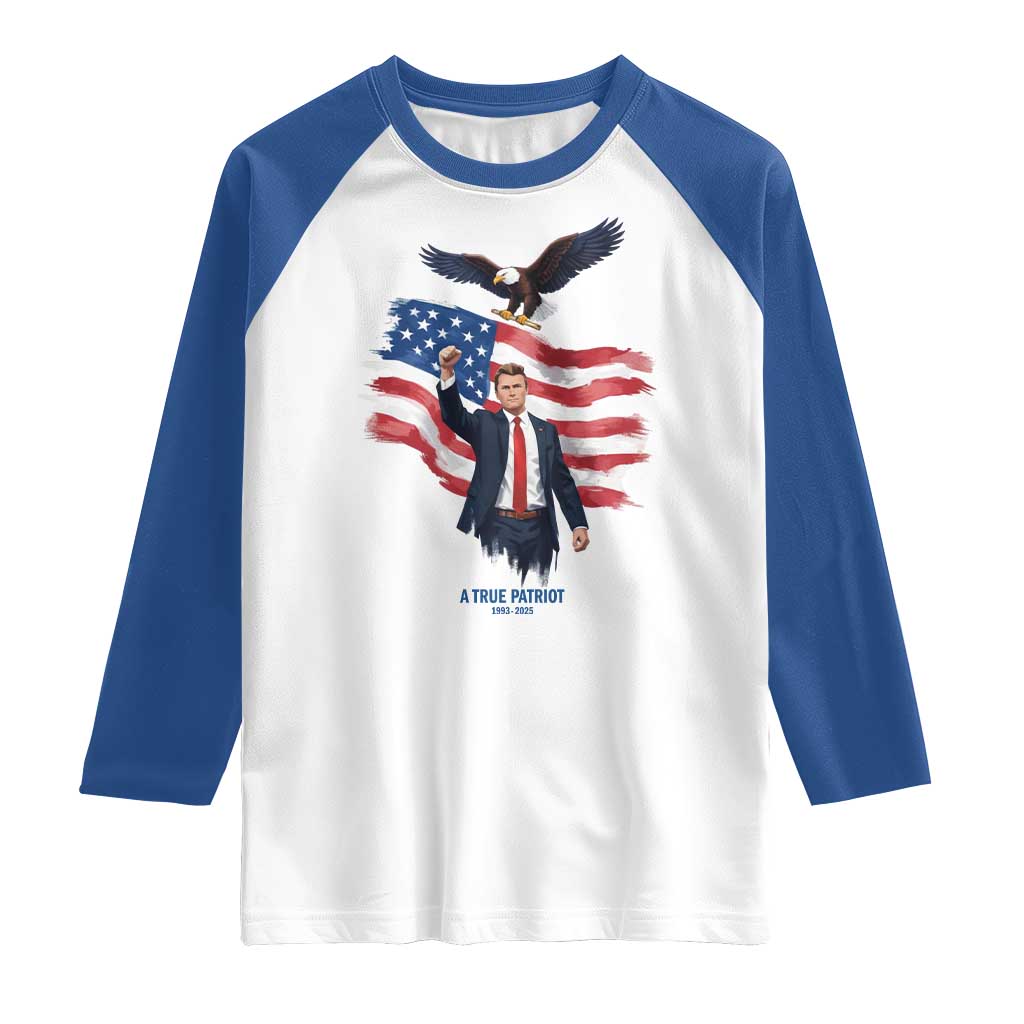Charlie Kirk Tribute Raglan Shirt A True Patriot American Flag Patriotic Eagle TS02 White Royal Print Your Wear