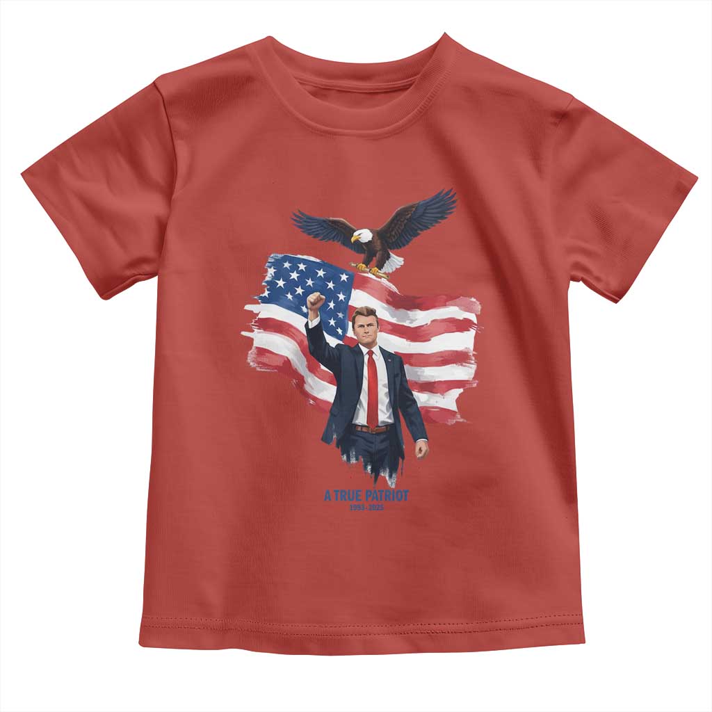 Charlie Kirk Tribute Toddler T Shirt A True Patriot American Flag Patriotic Eagle TS02 Red Print Your Wear