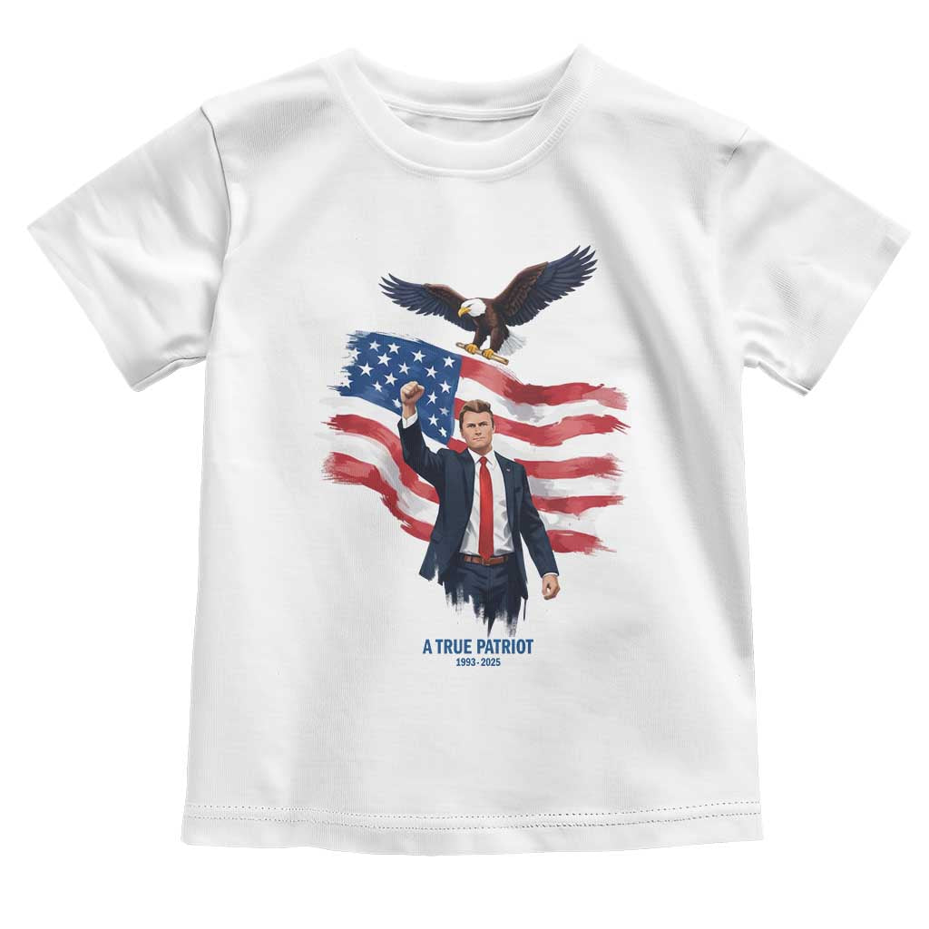 Charlie Kirk Tribute Toddler T Shirt A True Patriot American Flag Patriotic Eagle TS02 White Print Your Wear