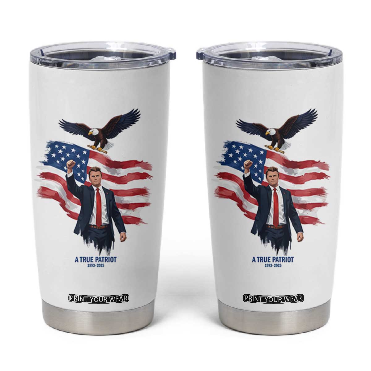 Charlie Kirk Tribute Tumbler Cup A True Patriot American Flag Patriotic Eagle TS02 White Print Your Wear