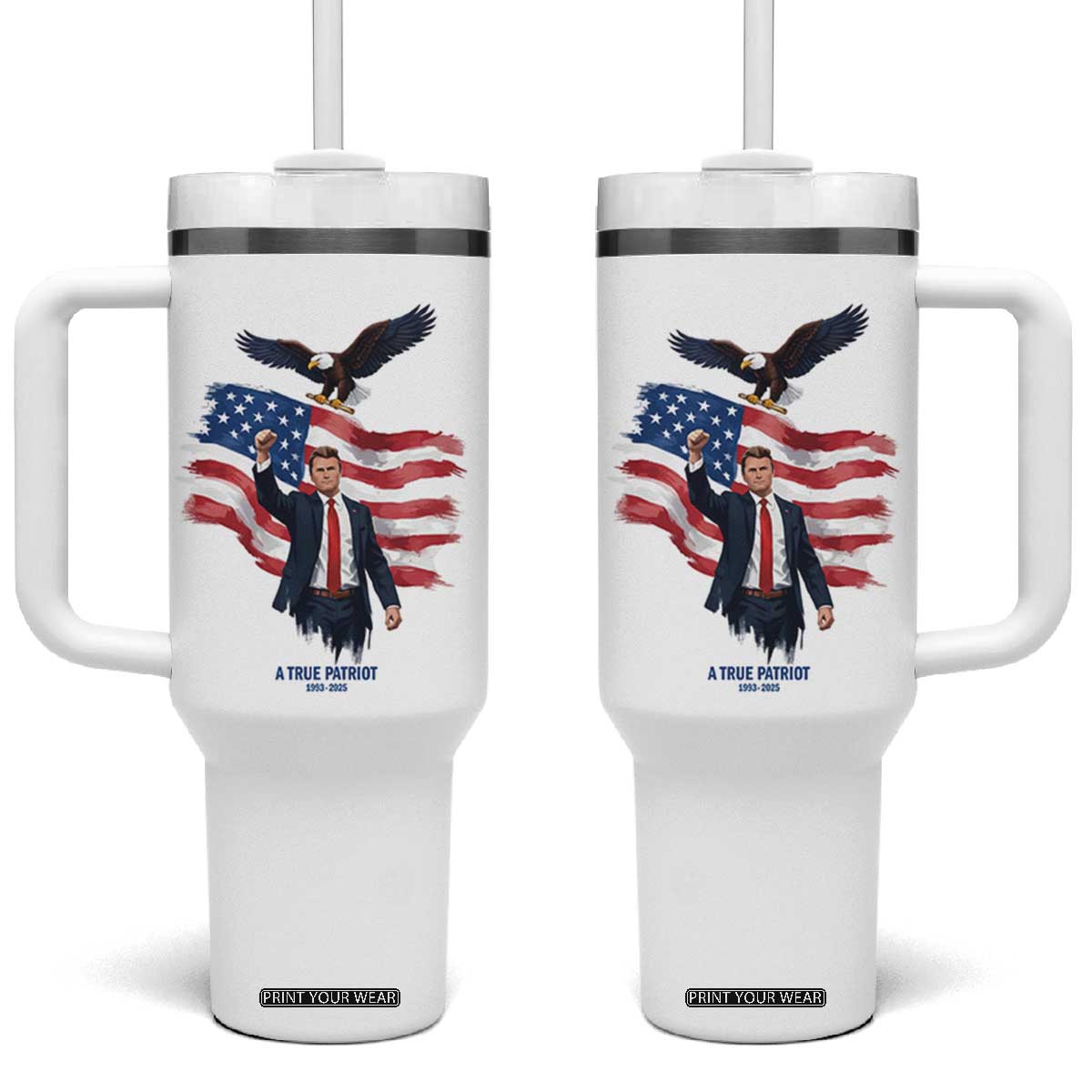 Charlie Kirk Tribute Tumbler With Handle A True Patriot American Flag Patriotic Eagle TS02 One Size: 40 oz White Print Your Wear