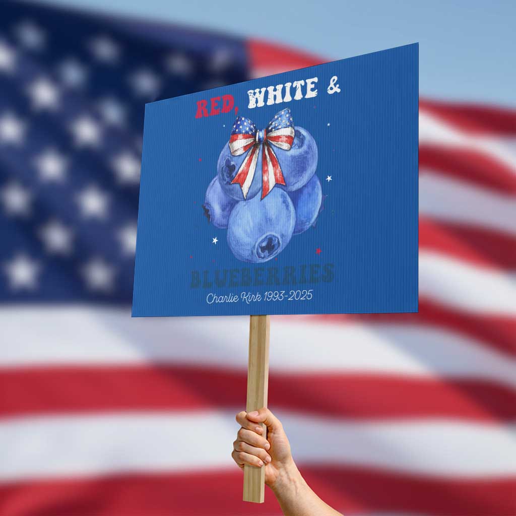Red White and Blueberries Protest Sign Charlie Kirk Tribute 1993 2025 Memorial TS02 Horizontal 18