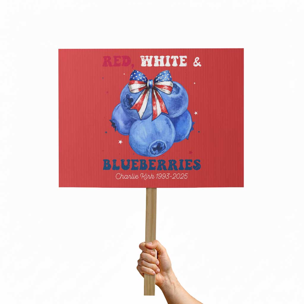 Red White and Blueberries Protest Sign Charlie Kirk Tribute 1993 2025 Memorial TS02 Horizontal 18" × 24" Red Print Your Wear