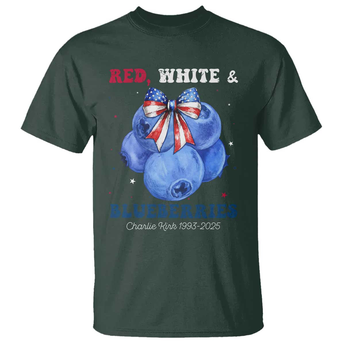 Red White and Blueberries T Shirt Charlie Kirk Tribute 1993 2025 Memorial TS02 Dark Forest Green Print Your Wear
