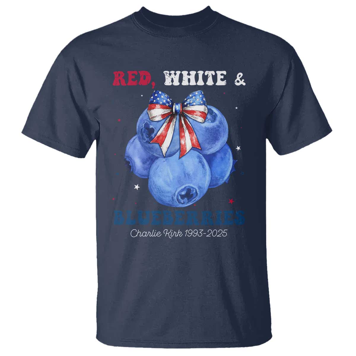 Red White and Blueberries T Shirt Charlie Kirk Tribute 1993 2025 Memorial TS02 Navy Print Your Wear