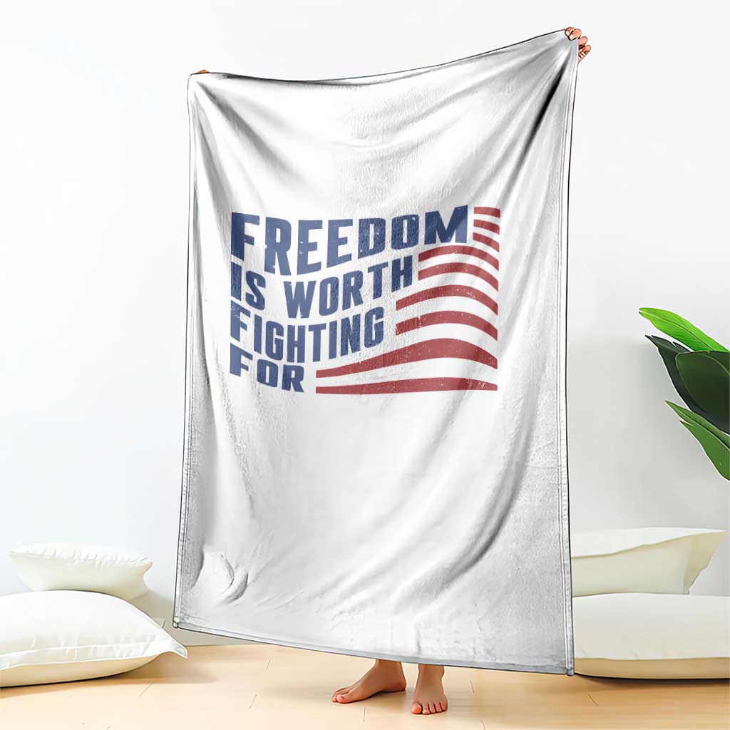 Freedom Is Worth Fighting For Throw Blanket USA Flag America True Patriot TS02 Print Your Wear