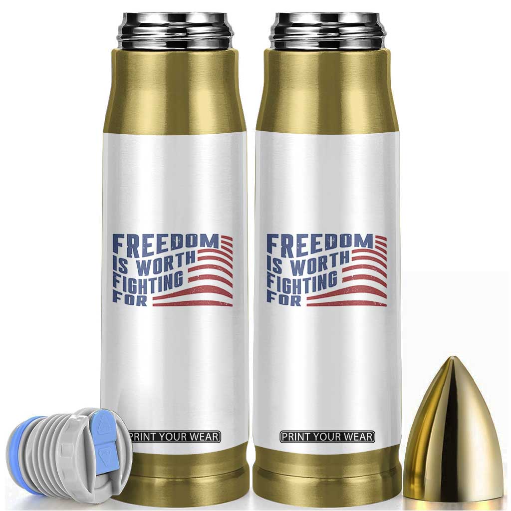 Freedom Is Worth Fighting For Bullet Tumbler USA Flag America True Patriot TS02 White Print Your Wear