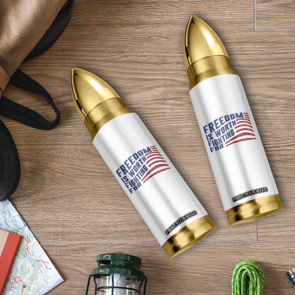 Freedom Is Worth Fighting For Bullet Tumbler USA Flag America True Patriot TS02 Print Your Wear