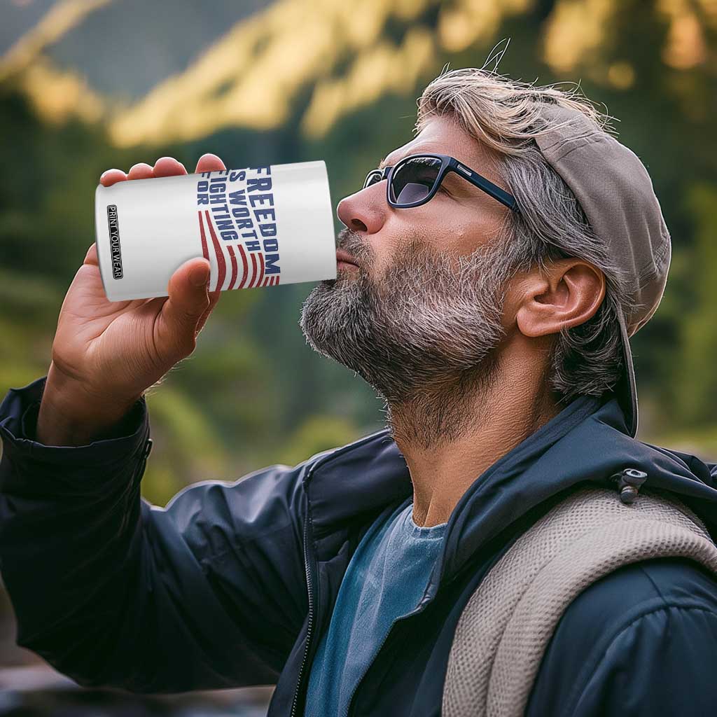 Freedom Is Worth Fighting For 4 in 1 Can Cooler Tumbler USA Flag America True Patriot TS02 Print Your Wear