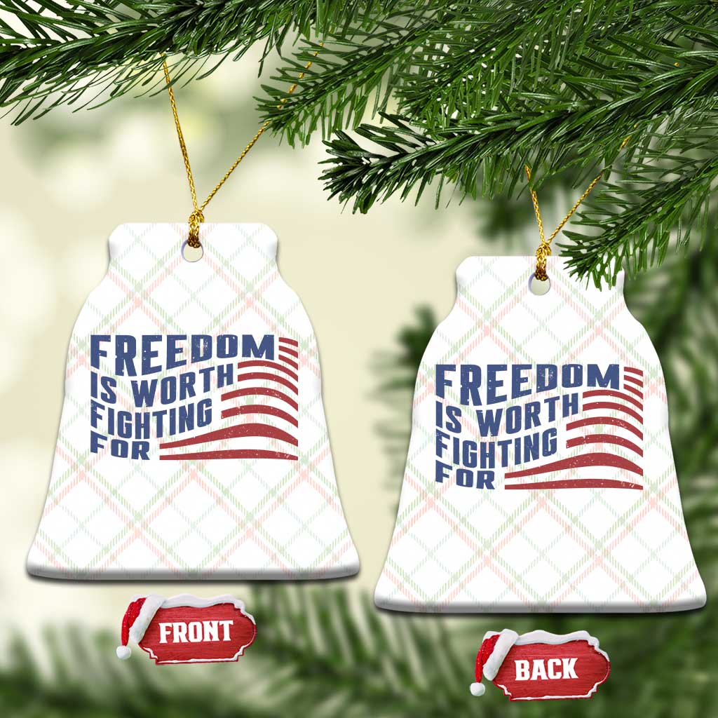 Freedom Is Worth Fighting For Ceramic Ornament USA Flag America True Patriot TS02 Print Your Wear