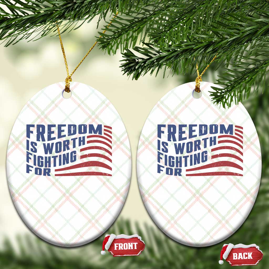Freedom Is Worth Fighting For Ceramic Ornament USA Flag America True Patriot TS02 Print Your Wear